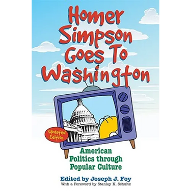 Homer Simpson Goes to Washington: American Politics Through Popular Culture