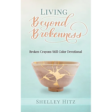 Living Beyond Brokenness: Broken Crayons Still Color Devotional