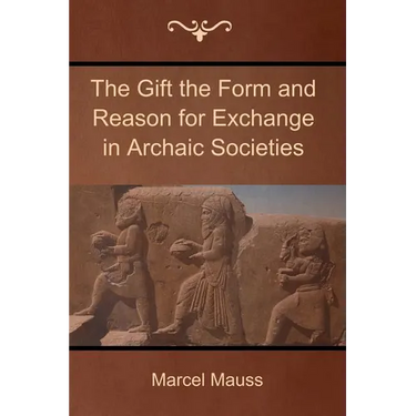 The Gift the Form and Reason for Exchange in Archaic Societies