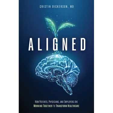 Aligned: How Patients, Physicians, and Employers Are Working Together to Transform Healthcare