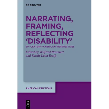 Narrating, Framing, Reflecting 'Disability': 21st-Century 'American' Perspectives