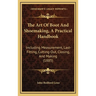 The Art Of Boot And Shoemaking, A Practical Handbook: Including Measurement, Last-Fitting, Cutting-Out, Closing, And Making (1885)