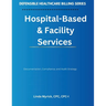 Defensible Healthcare Billing: Documentation, Compliance, and Audit Strategy for Hospital-Based & Facility Services