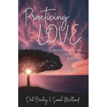 Practicing Love: A Message of Love, Hope, and Renewal