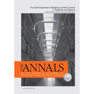 The Annals of the American Academy of Political & Social Science: The Great Experiment: Realigning Criminal Justice in California and Beyond