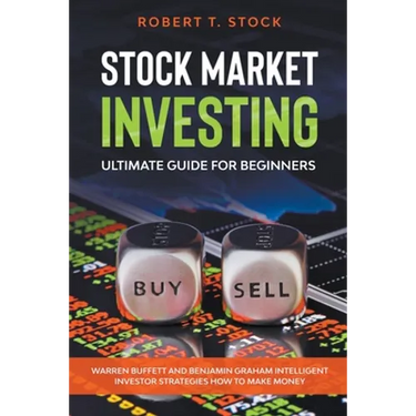 Stock Market Investing Ultimate Guide For Beginners: Warren Buffett and Benjamin Graham Intelligent Investor Strategies How to Make Money