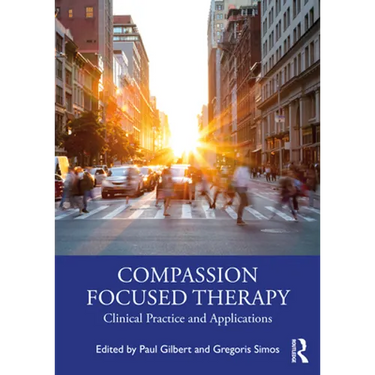 Compassion Focused Therapy: Clinical Practice and Applications