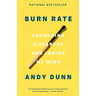 Burn Rate: Launching a Startup and Losing My Mind
