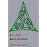 Knots Untied: Being plain statements on disputed points in Religion from the standpoint of an Evangelical Churchman