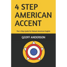 4-Step American Accent: The 4-Step Guide For Natual American English