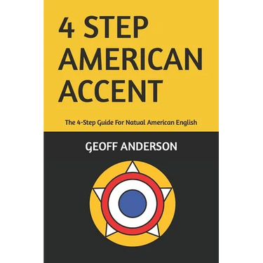 4-Step American Accent: The 4-Step Guide For Natual American English