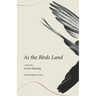 As the Birds Land: Volume One A Crow Stitching