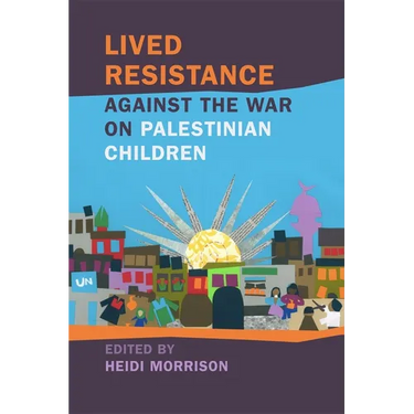 Lived Resistance Against the War on Palestinian Children