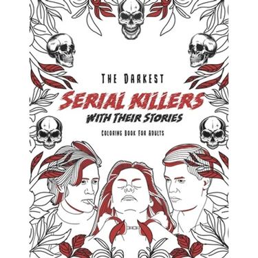 The Darkest Serial killers with their stories: Coloring book for adults
