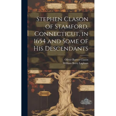 Stephen Clason of Stamford, Connecticut, in 1654 and Some of his Descendants