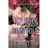 It's Only Ever Been You