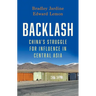 Backlash: China's Struggle for Influence in Central Asia