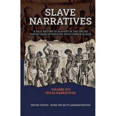 SLAVE NARRATIVES Volume XVI Texas Narratives Part 1