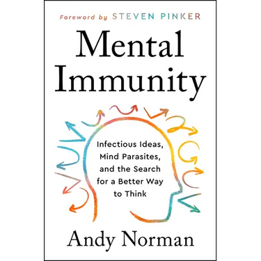 Mental Immunity: Infectious Ideas, Mind-Parasites, and the Search for a Better Way to Think