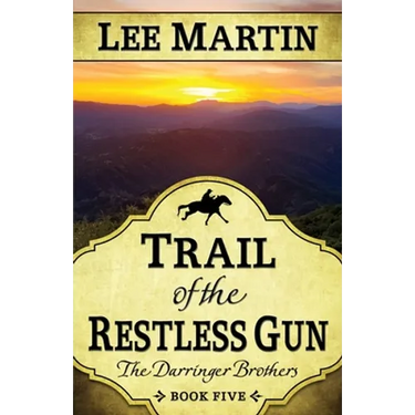 Trail of the Restless Gun: The Darringer Brothers Book Five