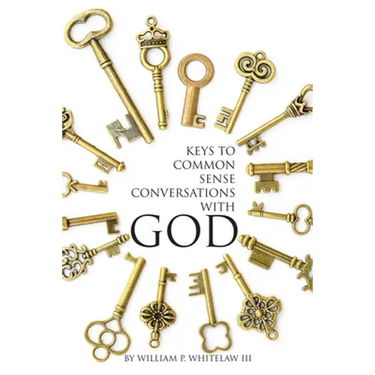 Keys to Common Sense Conversations with God