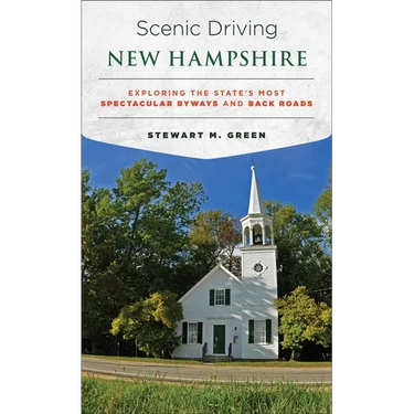 Scenic Driving New Hampshire: Exploring the State's Most Spectacular Byways and Back Roads