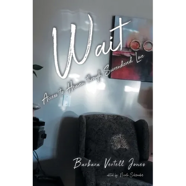 Wait: Access to Heaven through Surrendered Love