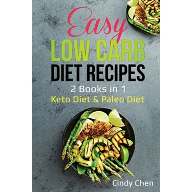 Easy Low Carb Diet Recipes: 2 Books in 1: Keto Diet & Paleo Diet