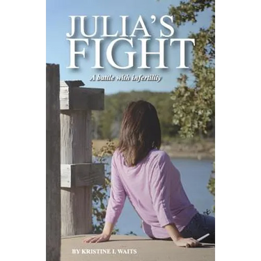 Julia's Fight: A Battle With Infertility
