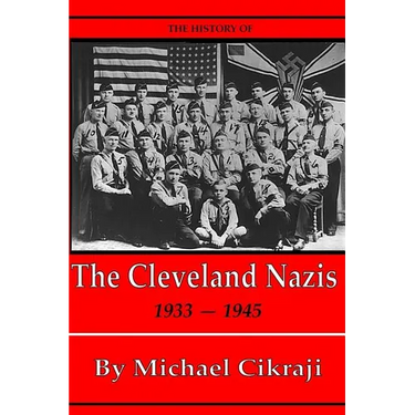 The History of The Cleveland Nazis: 1933 - 1945