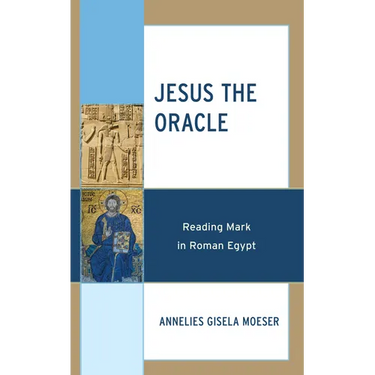 Jesus the Oracle: Reading Mark in Roman Egypt