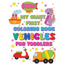 My Giant First Coloring Book Vehicles For Toddlers