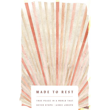 The Made to Rest: True Peace in a World That Never Stops