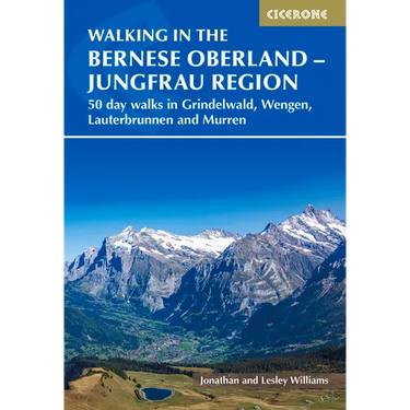 Walking in the Bernese Oberland - Grindelwald, Wengen, Lauterbrunnen, and Murren: 50 Day Walks in the Jungfrau Region