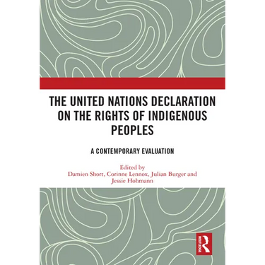 The United Nations Declaration on the Rights of Indigenous Peoples: A Contemporary Evaluation