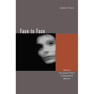 Face to Face: Toward a Sociological Theory of Interpersonal Behavior