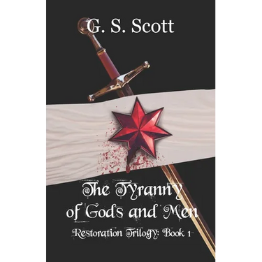 The Tyranny of Gods and Men: Restoration Trilogy: Book One
