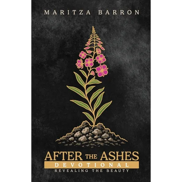 After The Ashes: Revealing the Beauty Devotional