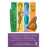 Changing Minds with Clinical Hypnosis: Narratives and Discourse for a New Health Care Paradigm
