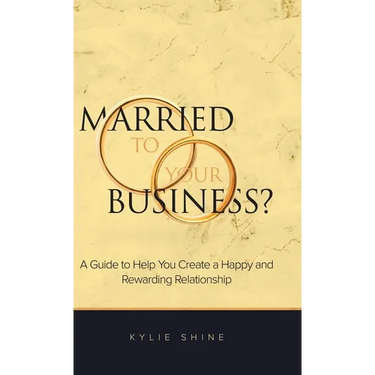 Married to your Business?: A Guide to Help You Create a Happy and Rewarding Relationship
