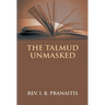 The Talmud Unmasked: The Secret Rabbinical Teachings Concerning Christians