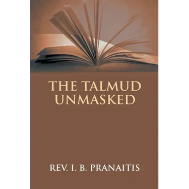 The Talmud Unmasked: The Secret Rabbinical Teachings Concerning Christians