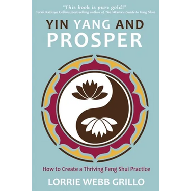 Yin Yang and Prosper: How to Create a Thriving Feng Shui Practice