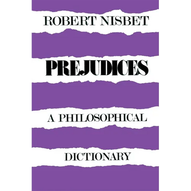 Prejudices: A Philosophical Dictionary a Philosophical Dictionary