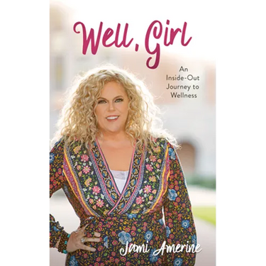 Well, Girl: An Inside-Out Journey to Wellness