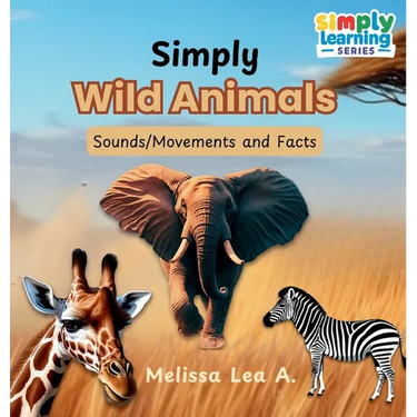 Simply Wild Animals: Sounds/Movements and Facts