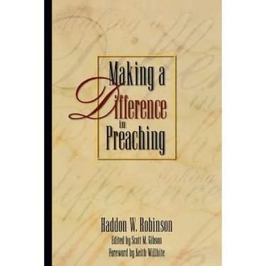 Making a Difference in Preaching: Haddon Robinson on Biblical Preaching