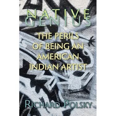 Native Genius: The Perils of Being an American Indian Artist