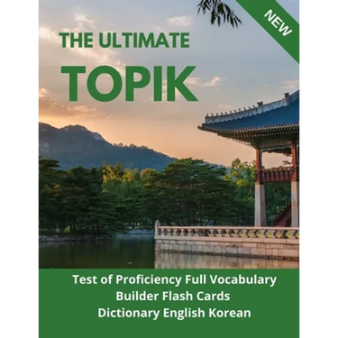 The Ultimate TOPIK Test of Proficiency Full Vocabulary Builder Flash Cards Dictionary English Korean: The Complete Guide vocabulary practice test prep