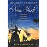 Witches and Warlocks of New York: Legends, Victims, and Sinister Spellcasters